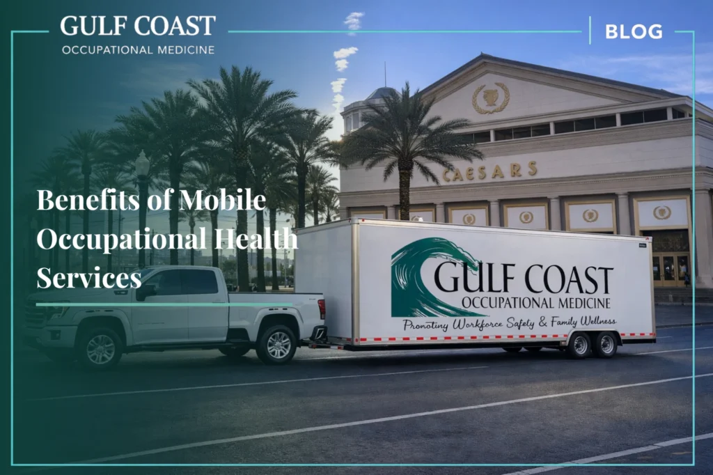 Gulf Coast Occupational Medicine mobile occupational health trailer parked outside a business location with the headline “Benefits of Mobile Occupational Health Services.